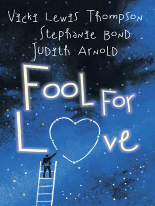 Title details for Fool for Love: Fooling Around\Nobody's Fool\Fools Rush In by Vicki Lewis Thompson - Available
